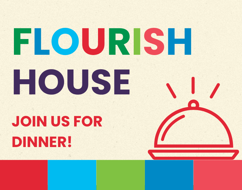 Flourish House Community dinner – April 12